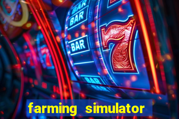 farming simulator 18 dinheiro infinito