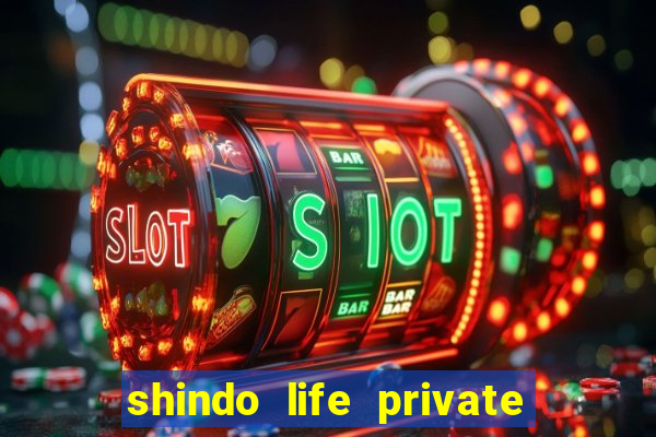 shindo life private server codes