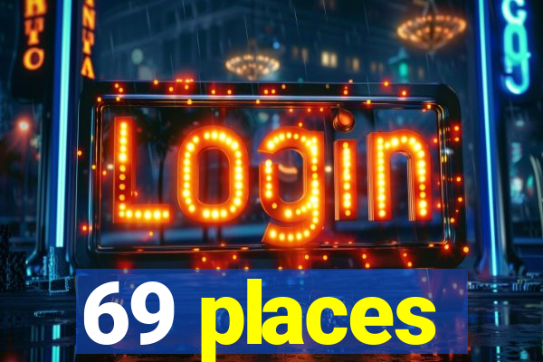 69 places