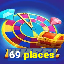 69 places