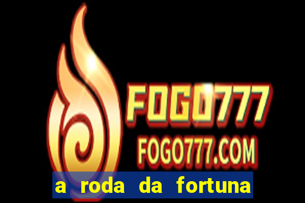 a roda da fortuna tarot conselho