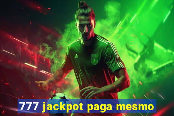 777 jackpot paga mesmo