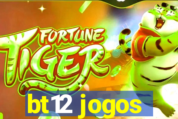 bt12 jogos