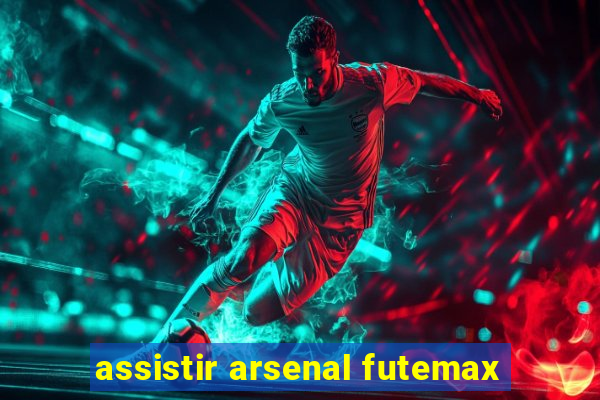 assistir arsenal futemax