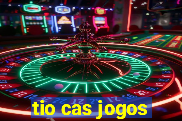 tio cas jogos