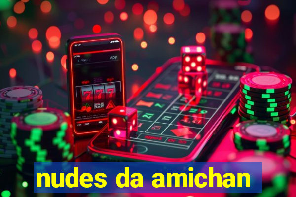 nudes da amichan