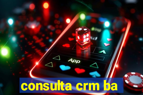 consulta crm ba