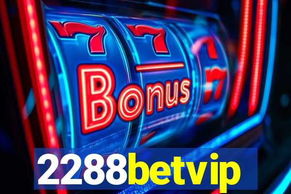 2288betvip