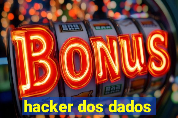 hacker dos dados