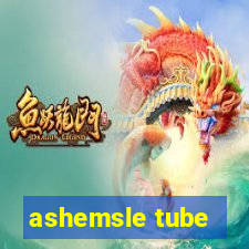 ashemsle tube