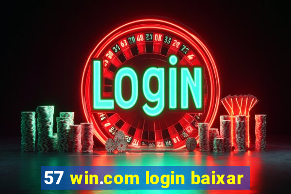 57 win.com login baixar