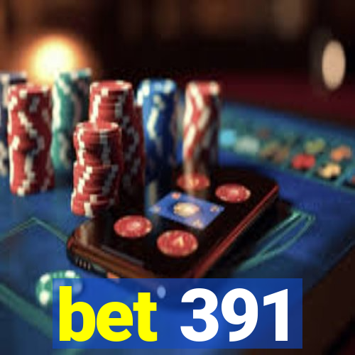 bet 391