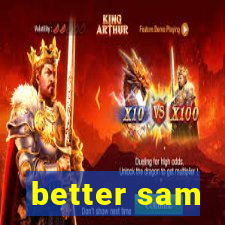 better sam