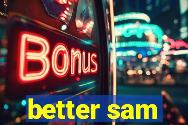 better sam