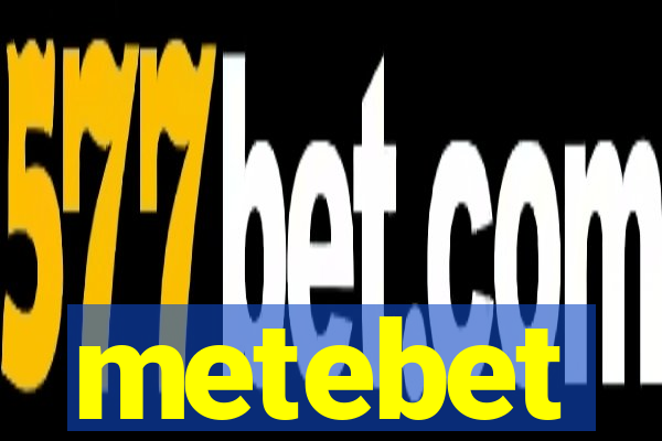 metebet