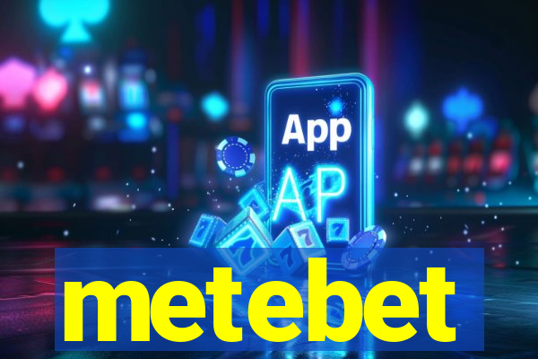 metebet