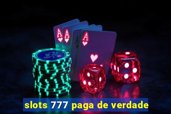 slots 777 paga de verdade