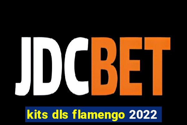 kits dls flamengo 2022