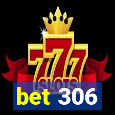 bet 306