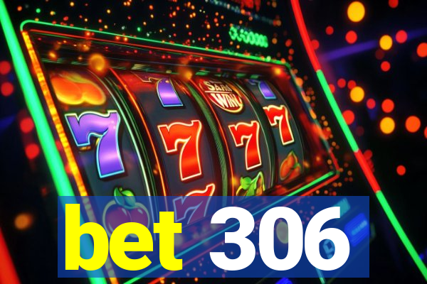bet 306