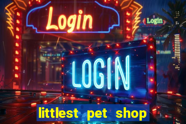 littlest pet shop jogo antigo baixar dinheiro infinito