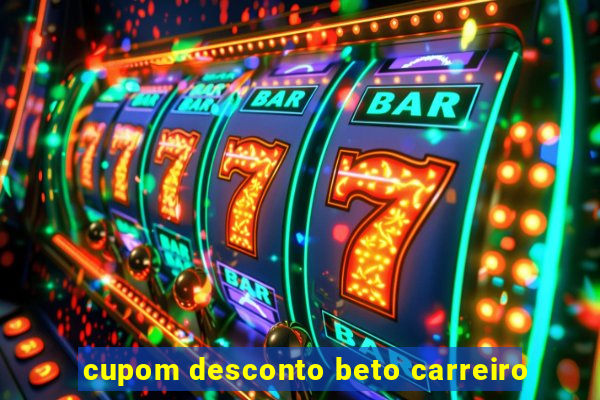 cupom desconto beto carreiro