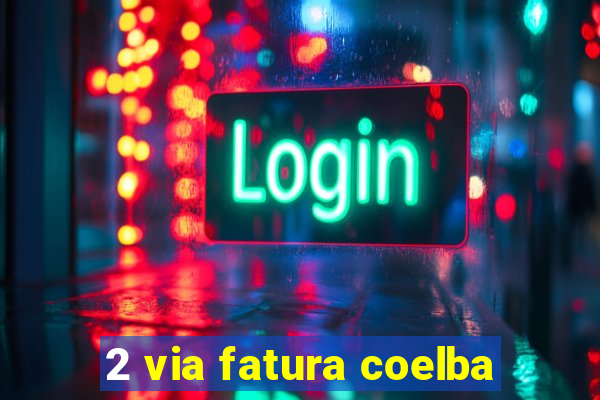 2 via fatura coelba