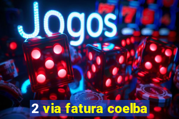 2 via fatura coelba