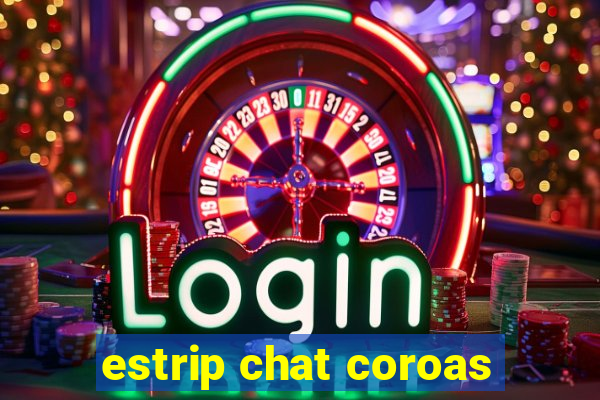 estrip chat coroas
