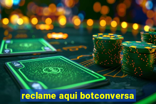 reclame aqui botconversa