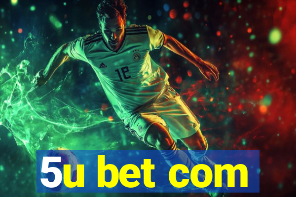 5u bet com