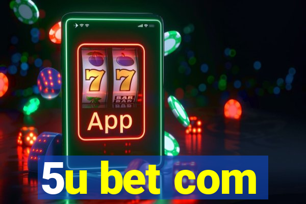 5u bet com