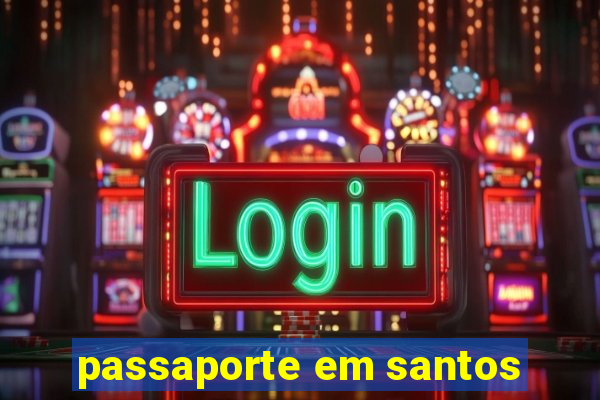 passaporte em santos