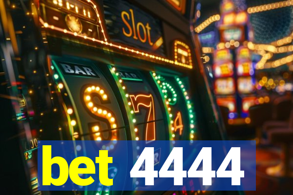 bet 4444