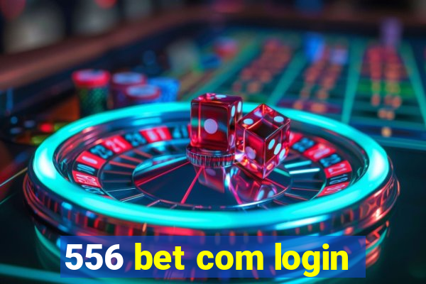 556 bet com login