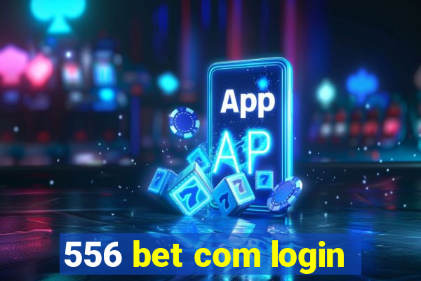 556 bet com login