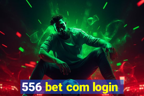 556 bet com login