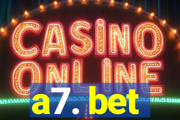 a7. bet