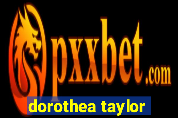 dorothea taylor