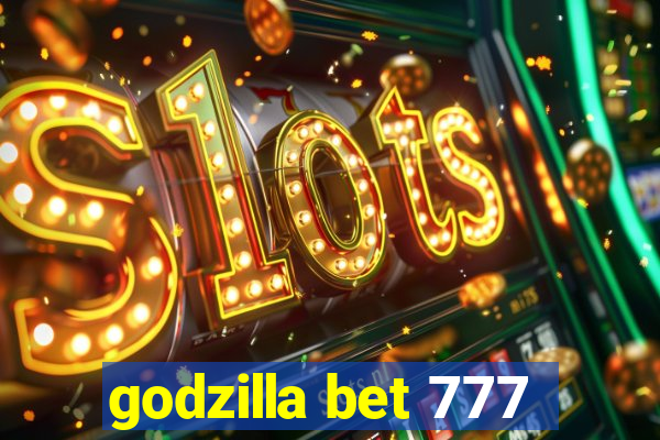 godzilla bet 777