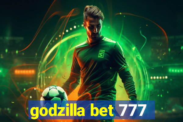 godzilla bet 777