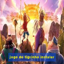 jogo do tigrinho instalar