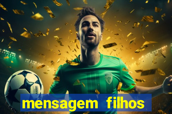 mensagem filhos herança do senhor