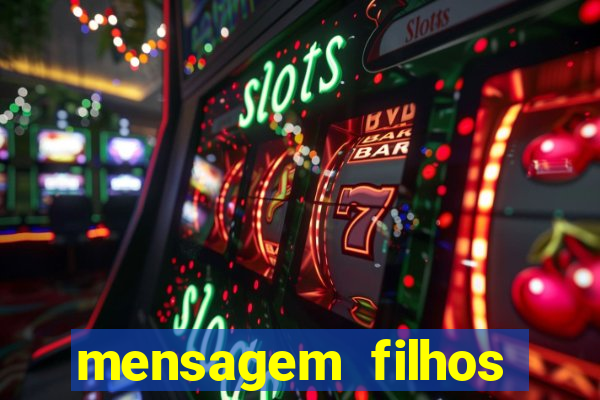 mensagem filhos herança do senhor