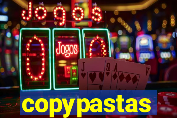 copypastas