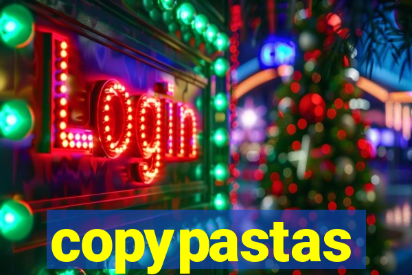 copypastas