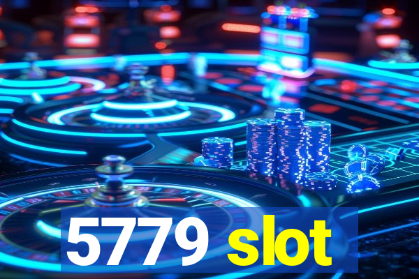 5779 slot
