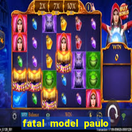 fatal model paulo afonso bahia