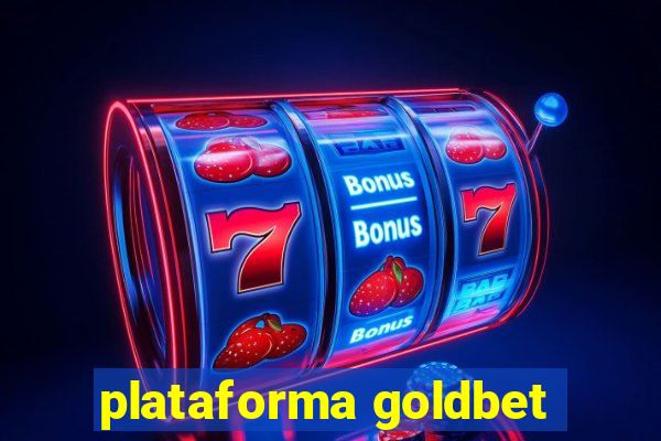 plataforma goldbet