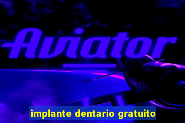 implante dentario gratuito